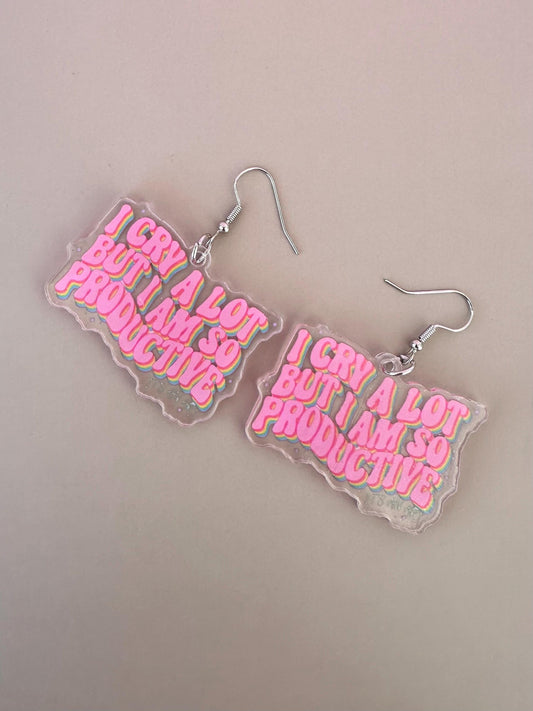 I Cry A Lot But I Am So Productive Earrings
