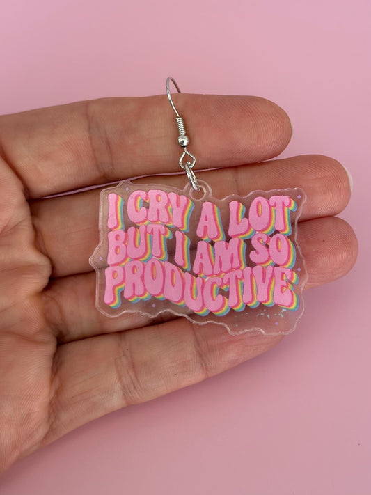 I Cry A Lot But I Am So Productive Earrings