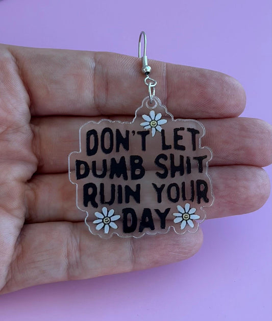 Fun Earrings Don't Let Dumb Things Ruin Your Day Funny Office Earrings Fun Jewelry Coworker Gift Office Day Earrings Sarcastic Earrings