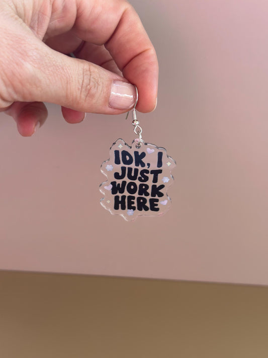 IDK I just Work Here Earring Fun Earring Novelty Earring Funny Office Earring I Dont Know Jewelry Coworker Gift Office Day Earring Sarcastic